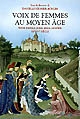 Voix de femmes au Moyen Age : savoir, mystique, poésie, amour, sorcellerie : XIIe-XVe siècle