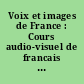 Voix et images de France : Cours audio-visuel de francais : Livre du Maitre