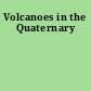 Volcanoes in the Quaternary