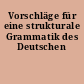 Vorschläge für eine strukturale Grammatik des Deutschen