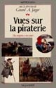 Vues sur la piraterie : cartes, tableaux, chronologie, bibliographie