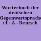 Wörterbuch der deutschen Gegenwartsprache : 1 : A - Deutsch