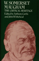 W. Somerset Maugham : the critical heritage
