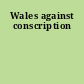 Wales against conscription