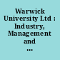 Warwick University Ltd : Industry, Management and the Universities