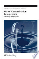 Water Contamination Emergencies : Enhancing our Response