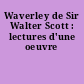 Waverley de Sir Walter Scott : lectures d'une oeuvre