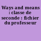 Ways and means : classe de seconde : fichier du professeur