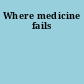 Where medicine fails