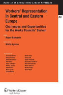 Worker's representation in Central and Eastern Europe : challenges and opportunities for the works councils' system