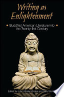 Writing as enlightenment : Buddhist American literature into the twenty-first century
