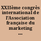 XXIIème congrès international de l'Association française du marketing : Nantes, 11-12 mai 2006, Cités des congrès