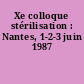 Xe colloque stérilisation : Nantes, 1-2-3 juin 1987