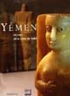 Yémen : au pays de la reine de Saba' : exposition... [Paris], Institut du monde arabe, 25 octobre-28 février 1998