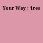 Your Way : 1res