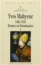 Yves Mahyeuc, 1462-1541 : Rennes en Renaissance
