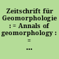 Zeitschrift für Geomorphologie : = Annals of geomorphology : = Annales de géomorphologie