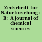 Zeitschrift für Naturforschung : B : A journal of chemical sciences