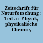 Zeitschrift für Naturforschung : Teil a : Physik, physikalische Chemie, Kosmophysik