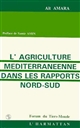 L'agriculture méditerranéenne dans les rapports Nord-Sud