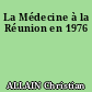 La Médecine à la Réunion en 1976
