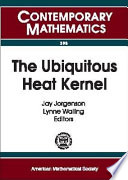 The ubiquitous heat kernel : AMS special session, the ubiquitous heat kernel, October 2-4, 2003, Boulder, Colorado