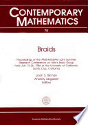 Braids : proceedings of the AMS-IMS-SIAM Joint Summer Research Conference on Artin's Braid Group held July 13-16, 1986...