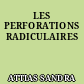 LES PERFORATIONS RADICULAIRES