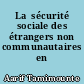 La  sécurité sociale des étrangers non communautaires en France