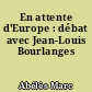 En attente d'Europe : débat avec Jean-Louis Bourlanges
