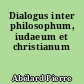 Dialogus inter philosophum, iudaeum et christianum