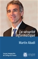 La sécurité informatique : leçon inaugurale prononcée au Collège de France le jeudi 10 mars 2011