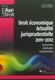 Droit économique, actualité jurisprudentielle 2011-2012 : concurrence, distribution, consommation