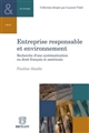 Entreprise responsable et environnement : recherche d'une systématisation en droits français et américain