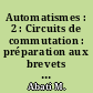 Automatismes : 2 : Circuits de commutation : préparation aux brevets ou baccalauréats de techniciens électrciens ou électrotechniciens