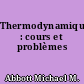 Thermodynamique : cours et problèmes