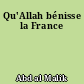 Qu'Allah bénisse la France