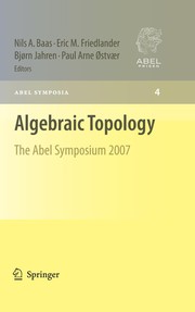 Algebraic topology : the Abel Symposium 2007 : proceedings of the fourth Abel Symposium, Oslo, Norway, August 5-10, 2007