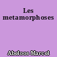 Les metamorphoses