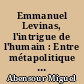 Emmanuel Levinas, l'intrigue de l'humain : Entre métapolitique et politique. Entretiens avec Danielle Cohen-Levinas