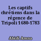 Les captifs chrétiens dans la régence de Tripoli 1680-1783