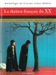 Le théâtre français du XXe siècle : histoire, textes choisis, mises en scène