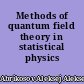 Methods of quantum field theory in statistical physics