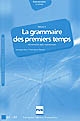La grammaire des premiers temps : Volume 1 : Transcription des enregistrements du CD : corrigés des exercices