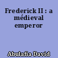 Frederick II : a médieval emperor