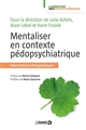 Mentaliser en contexte pédopsychiatrique : interventions thérapeutiques