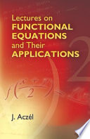 Lectures on functional equations and their applications
