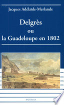 Delgrès ou la Guadeloupe en 1802
