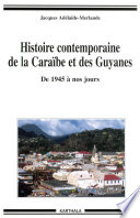 Histoire contemporaine de la Caraïbe et des Guyanes : De 1945 à nos jours