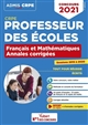 CRPE : professeur des écoles : français et mathématiques : annales corrigées : concours 2021